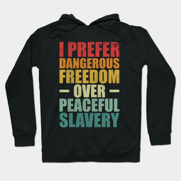 I prefer dangerous freedom over peaceful slavery. Hoodie by SweetLog